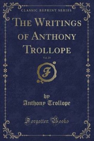 Cover of The Writings of Anthony Trollope, Vol. 29 (Classic Reprint)