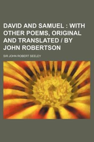 Cover of David and Samuel; With Other Poems, Original and Translated - By John Robertson