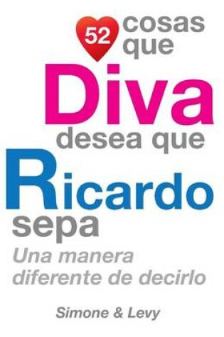 Cover of 52 Cosas Que Diva Desea Que Ricardo Sepa