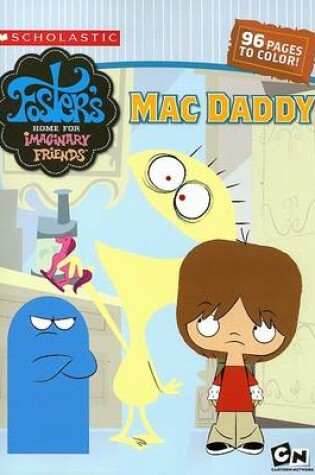 Cover of Foster's Home for Imaginary Friends Mac Daddy