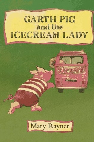 Cover of Garth Pig and the Icecream Lady