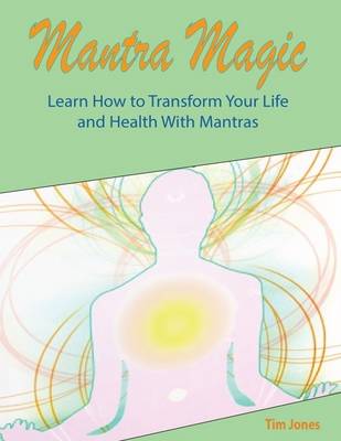 Book cover for Mantra Magic: Learn How to Transform Your Life and Health With Mantras