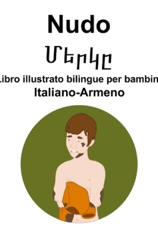 Cover of Italiano-Armeno Nudo / Մերկը Libro illustrato bilingue per bambini