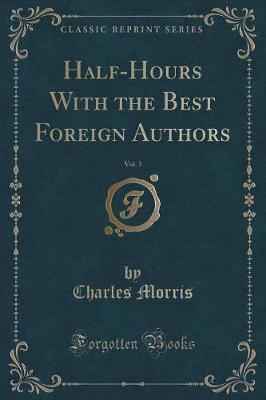 Book cover for Half-Hours with the Best Foreign Authors, Vol. 3 (Classic Reprint)