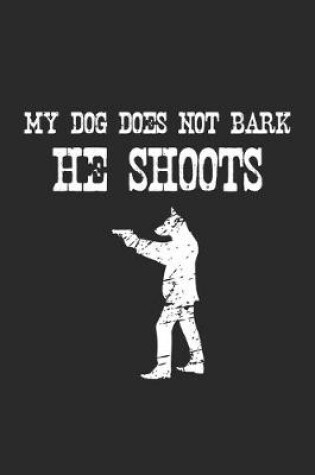 Cover of My dog does not bark, he shoots