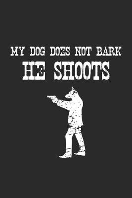 Book cover for My dog does not bark, he shoots