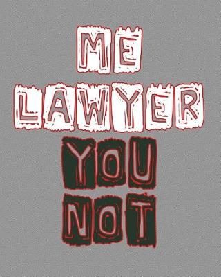 Book cover for Me Lawyer You Not