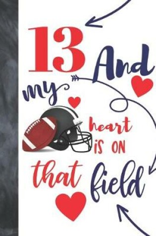 Cover of 13 And My Heart Is On That Field