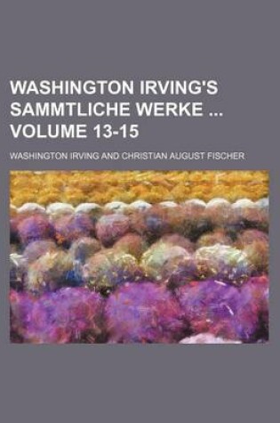 Cover of Washington Irving's Sammtliche Werke Volume 13-15