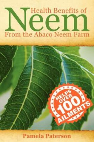 Cover of Health Benefits of Neem from the Abaco Neem Farm