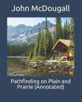 Book cover for Pathfinding on Plain and Prairie (Annotated)