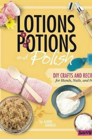 Cover of Lotions, Potions, and Polish