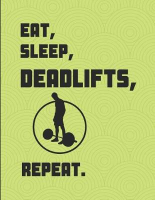Book cover for Eat Sleep Deadlifts Repeat