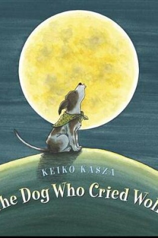 Cover of The Dog Who Cried Wolf