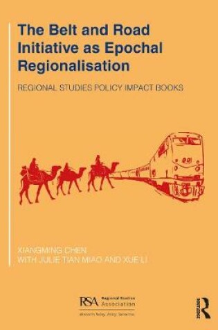 Cover of The Belt and Road Initiative as Epochal Regionalisation