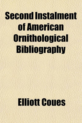 Book cover for Second Instalment of American Ornithological Bibliography