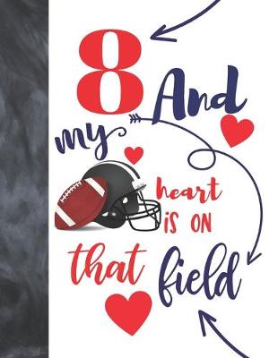 Book cover for 8 And My Heart Is On That Field