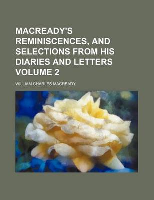 Book cover for Macready's Reminiscences, and Selections from His Diaries and Letters Volume 2