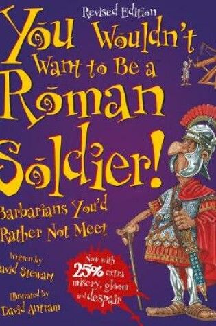 Cover of You Wouldn't Want To Be A Roman Soldier!