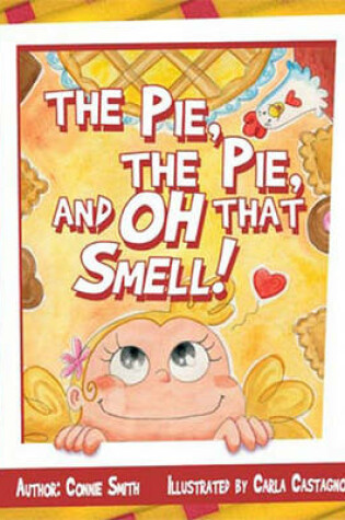 Cover of The Pie, the Pie, and Oh That Smell!