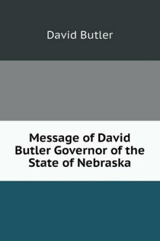 Cover of Message of David Butler Governor of the State of Nebraska