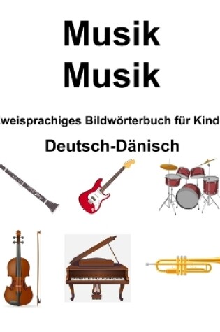 Cover of Deutsch-D�nisch Musik / Musik Zweisprachiges Bildw�rterbuch f�r Kinder