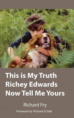 Cover of This is My Truth Richey Edwards Now Tell Me Yours