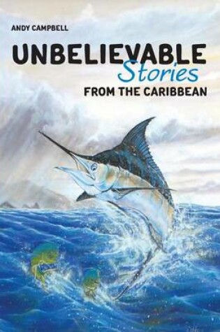 Cover of Unbelievable Stories from the Caribbean