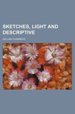 Cover of Sketches, Light and Descriptive