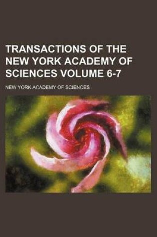 Cover of Transactions of the New York Academy of Sciences Volume 6-7