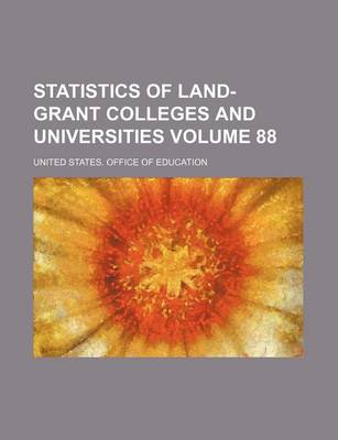 Book cover for Statistics of Land-Grant Colleges and Universities Volume 88