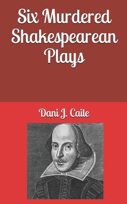 Book cover for Six Murdered Shakespearean Plays