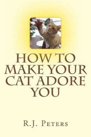 Cover of How to Make Your Cat Adore You