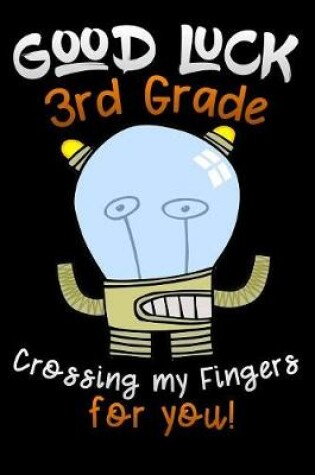 Cover of good luck 3rd grade crossing my fingers for you