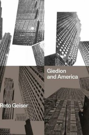 Cover of Giedion and America: Repositioning the History of Modern Architecture