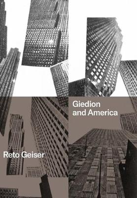 Book cover for Giedion and America: Repositioning the History of Modern Architecture