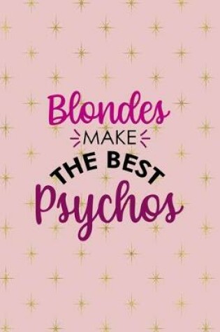 Cover of Blondes Make The Best Psychos