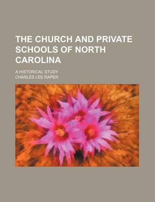 Book cover for The Church and Private Schools of North Carolina; A Historical Study