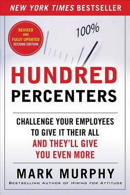 Book cover for Hundred Percenters: Challenge Your Employees to Give It Their All, and They'll Give You Even More, Second Edition