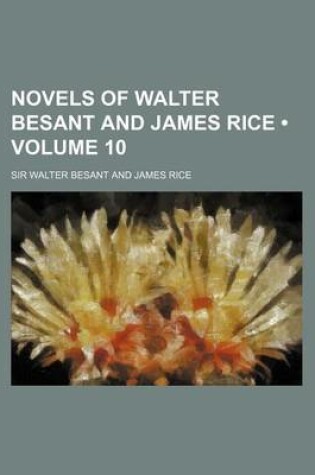 Cover of Novels of Walter Besant and James Rice (Volume 10 )
