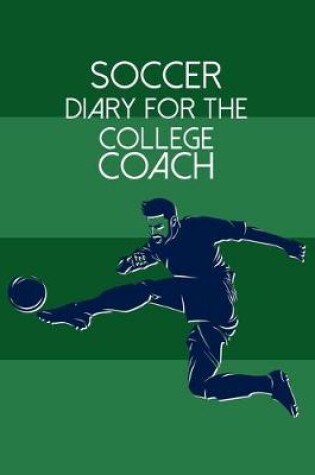 Cover of Soccer Diary For the College Coach