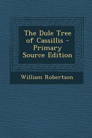 Cover of The Dule Tree of Cassillis - Primary Source Edition