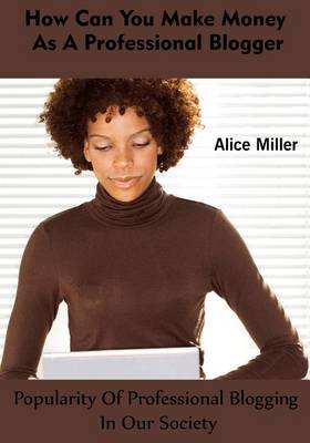 Book cover for How Can You Make Money as a Professional Blogger