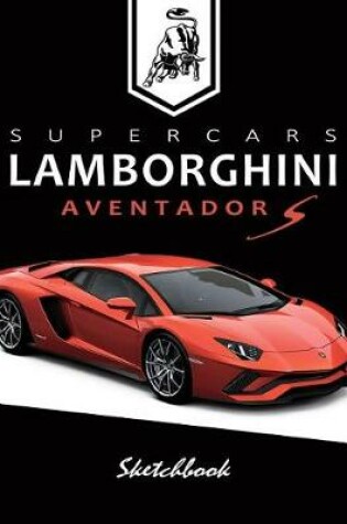 Cover of Supercars Lamborghini Aventador S Sketchbook