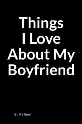 Book cover for Things I Love about My Boyfriend