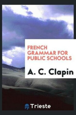 Cover of French Grammar for Public Schools