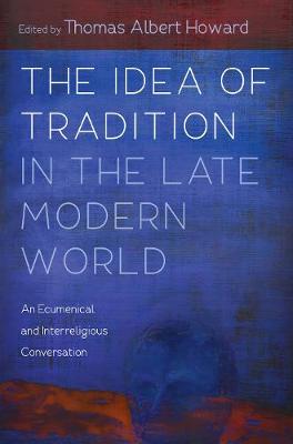 Book cover for The Idea of Tradition in the Late Modern World