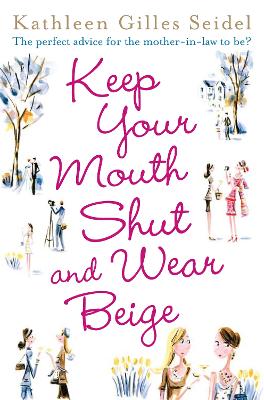 Cover of Keep Your Mouth Shut and Wear Beige