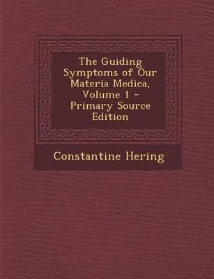 Book cover for The Guiding Symptoms of Our Materia Medica, Volume 1