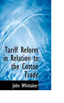 Book cover for Tariff Reform in Relation to the Cotton Trade